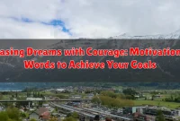 Chasing Dreams with Courage: Motivational Words to Achieve Your Goals