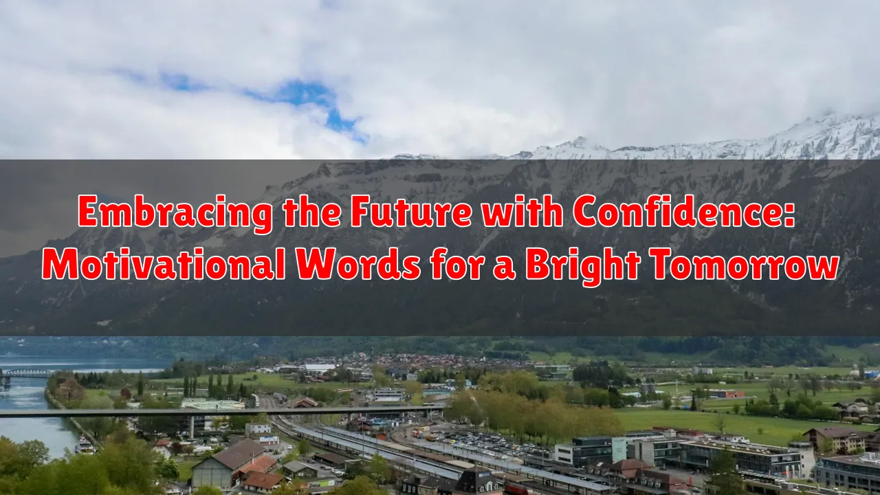 Embracing the Future with Confidence: Motivational Words for a Bright Tomorrow
