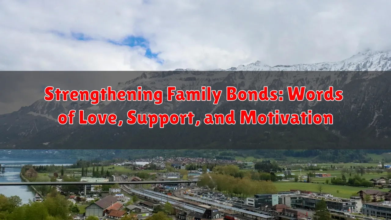 Strengthening Family Bonds: Words of Love, Support, and Motivation