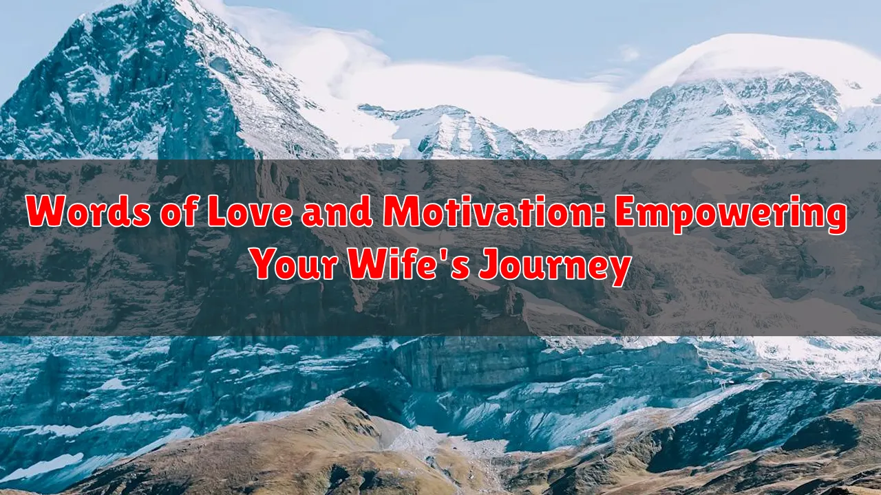Words of Love and Motivation: Empowering Your Wife's Journey
